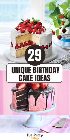 two cakes with strawberries on top and the words 29 unique birthday cake ideas below