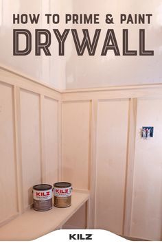 two paint cans sitting on top of a shelf next to a wall with the words how to prime and paint drywall