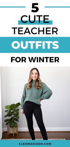 a woman standing in front of a white wall with the words 5 cute teacher outfits for winter