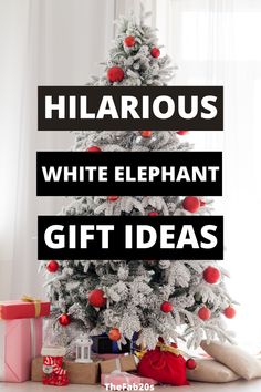 a christmas tree with presents under it and the words hilarrous white elephant gift ideas