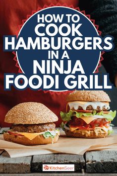 two hamburgers with the title how to cook hamburgers in a ninja food grill