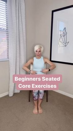 an older woman sitting in a chair with the words beginners seated core exercises on it