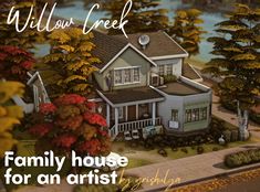 an image of a house in the middle of trees with text overlay that reads willow creek family house for an artist