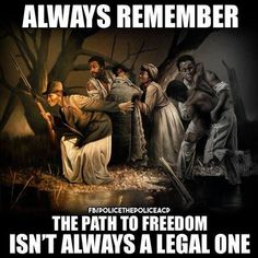 an image of a painting with the caption saying, always remember the path to freedom isn't always a legal one