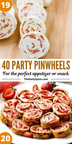 pinwheels on a plate with strawberries in the background and text overlay that reads 40 party pinwheels for the perfect appetier or snack