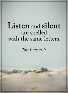 a quote on the topic of listen and silent are spelled with the same letters think about it