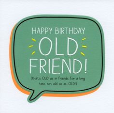 an old friend birthday card with a speech bubble