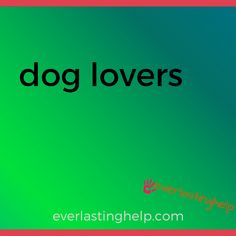 the words dog lovers on a green and blue background with a red border around it