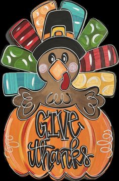 a drawing of a turkey wearing a top hat and holding candy in its mouth with the words give thanks on it