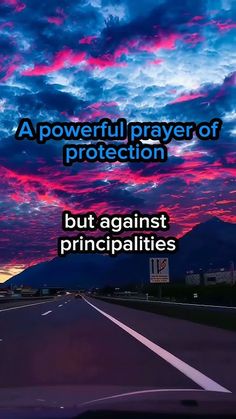 a car driving down a road under a purple sky with the words, a powerful prayer of protection but against principalities