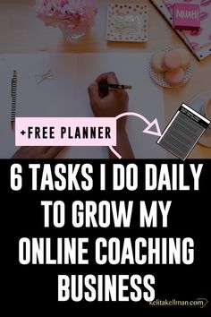 a person writing on a piece of paper with the text free planner 6 tasks i do daily to grow my online coaching business