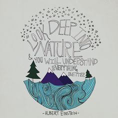 an illustration with the words deep in nature and you will understand everything is being better