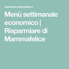 the words menu setimanale economic i rispamare di mammafice