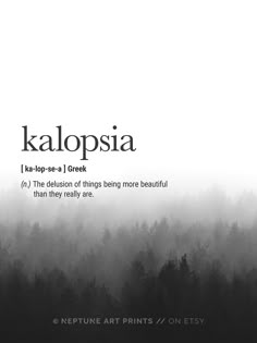 a black and white photo with the words kalopsia on it