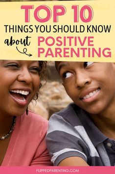 two people smiling with the text top 10 things you should know about positive parenting