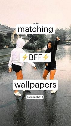 two people dancing in the rain with text reading matching bff and wallpapers