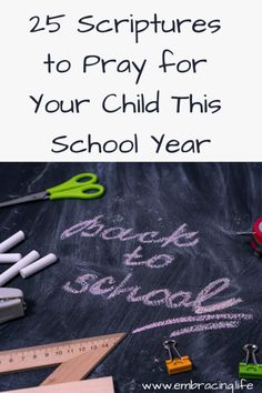 a blackboard with school supplies on it and the words 25 scripturess to pray for your child this school year