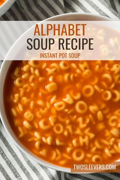 a white bowl filled with soup and the words alphabet soup recipe instant pot soup in it