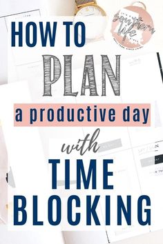 the title for how to plan a production day with time blocking on top of a desk