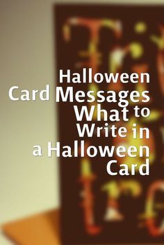 a greeting card with the words halloween cards messages what to write in a halloween card