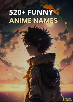 an anime poster with the title saying,'funny anime names '