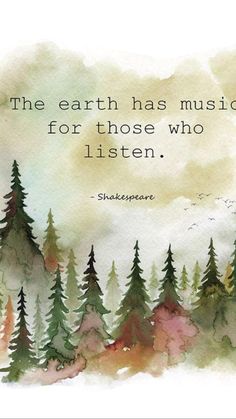 the earth has music for those who listen shakespeare quote on watercolor painting with trees