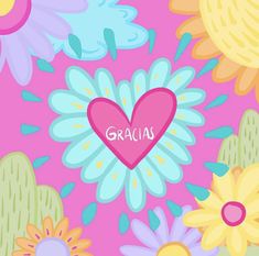 a pink heart with the word gracias written on it surrounded by colorful flowers