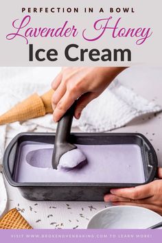 a person scooping ice cream into a bowl with the words, how to perfect in a bowl lavender honey ice cream