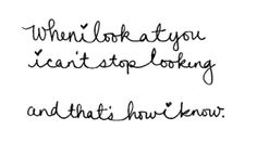 a handwritten quote with the words when looking at you i can't stop looking and that's awkward