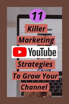 a person using a laptop with the text killer marketing youtubee strategy to grow your channel