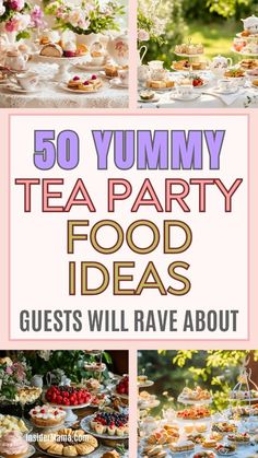 tea party food ideas for guests will have about 50 yummy tea party foods