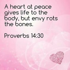 a heart at peace gives life to the body, but envy rots the bones