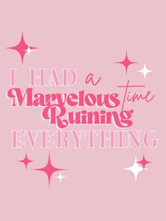 the words i had marvelous time running everything are written in pink on a pink background