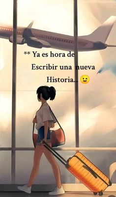 a woman walking with a suitcase in front of an airport window, and the words ya es hora de escribir una nua que history