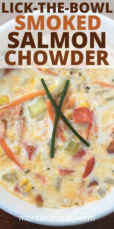 a bowl of smoked salmon chowder with text overlay that reads lick - the - bowl smoked salmon chowder