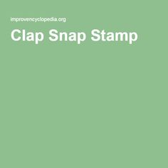 a green background with the words clap snap stamp