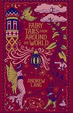 fairy tales from the around the world by andrew lang, illustrated by john wylock