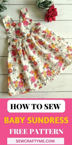 a baby sundress with flowers on it and text overlay that reads how to sew baby sundress free pattern