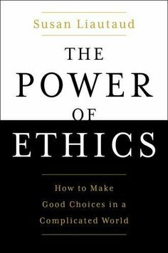 the power of ethnics how to make good choices in a complicated world