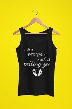 Women Tank Top  Pregnancy Announcement Shirt with the quote "I am pregnant not a petting zoo" for women who are expecting a child. Make a statement & be sure that strangers leave you alone. Perfect Gift for a mother, sister, aunt, teen mom or another pregnant female. Does it freak you out when people come to touch your belly? This awesome pregnancy design for soon mums will surely get noticed and lets other know that you don't want getting touched.