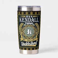 it's a kendall thing you wouldn't understand tumbler cup