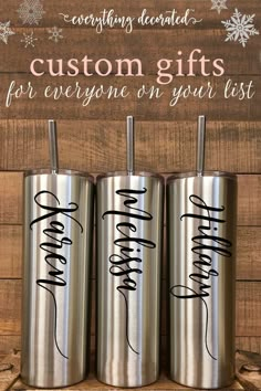 three personalized stainless steel tumblers with the words custom gifts for everyone on your list