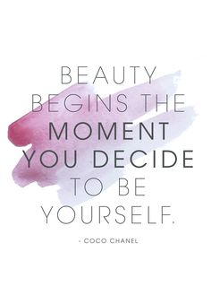 a quote with the words beauty begins the moment you decide to be yourself