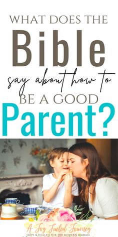 a mother kissing her son on the cheek with text overlay that reads what does the bible say about how to be a good parent?