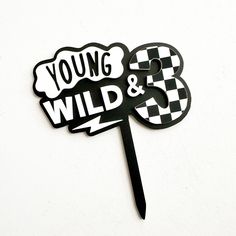 a black and white sign that says young wild and 3