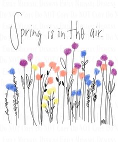 the words spring is in the air are painted on a white background with colorful flowers