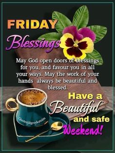 a coffee cup and saucer on a table with the words, friday blessings may god open doors of blessings for you, and have a beautiful and safe weekend