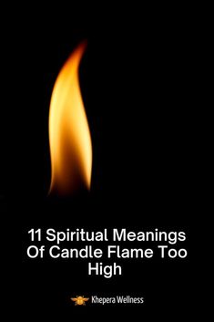 a candle with the words, 11 spirital meaningss of candle flame too high