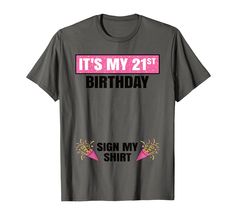 it's my 21st birthday sign my shirt t - shirt for women and men