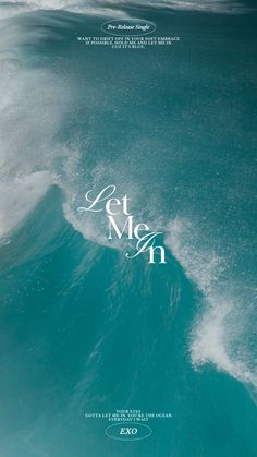 the poster for let me in is shown above an ocean wave and it's caption